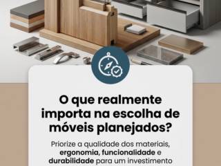 O que realmente importa na escolha de móveis planejados?