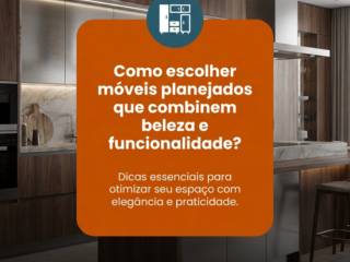 Como escolher móveis planejados que combinem beleza e funcionalidade?