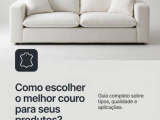 Como escolher o melhor couro para seus produtos?