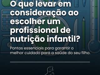 O que levar em consideração ao escolher um profissional de nutrição infantil?