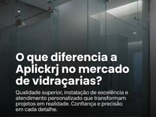 O que diferencia a Aplickrj no mercado de vidraçarias?