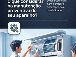 O que considerar na manutenção preventiva do seu aparelho?