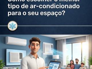 Como escolher o melhor tipo de ar-condicionado para o seu espaço?