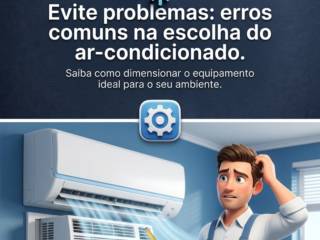 Evite problemas: erros comuns na escolha do ar-condicionado