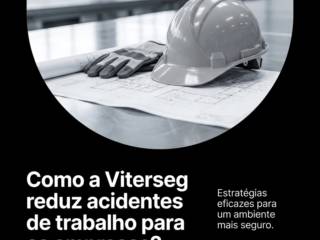 Como a Viterseg reduz acidentes de trabalho para as empresas?