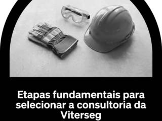 Etapas fundamentais para selecionar a consultoria da Viterseg