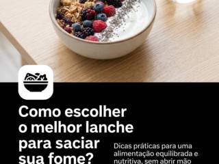 Como escolher o melhor lanche para saciar sua fome?