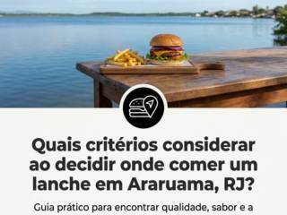 Quais critérios considerar ao decidir onde comer um lanche em Araruama, RJ?