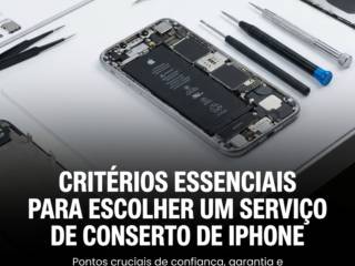 Critérios essenciais para escolher um serviço de conserto de iPhone