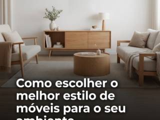 Como escolher o melhor estilo de móveis para o seu ambiente