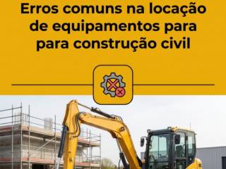 Erros comuns na locação de equipamentos para construção civil