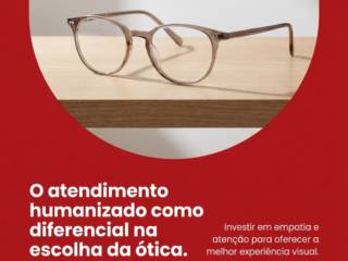 O atendimento humanizado como diferencial na escolha da ótica