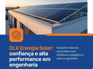 DLX Energia Solar: confiança e alta performance em engenharia