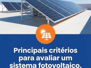 Principais critérios para avaliar um sistema fotovoltaico