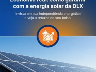 Economia real: como garantir com a energia solar da DLX