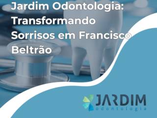 Jardim Odontologia: Transformando Sorrisos em Francisco Beltrão