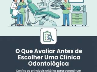 O Que Avaliar Antes de Escolher Uma Clínica Odontológica