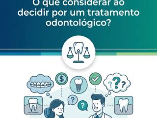 O que considerar ao decidir por um tratamento odontológico?