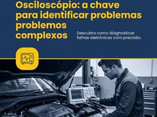 Osciloscópio: a chave para identificar problemas complexos