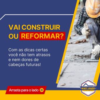 Vai construir ou reformar? Planejamento faz toda a diferença!