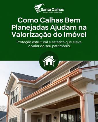 Como Calhas Bem Planejadas Ajudam na Valorização do Imóvel