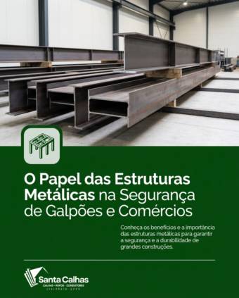 O Papel das Estruturas Metálicas na Segurança de Galpões e Comércios