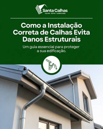 Como a Instalação Correta de Calhas Evita Danos Estruturais