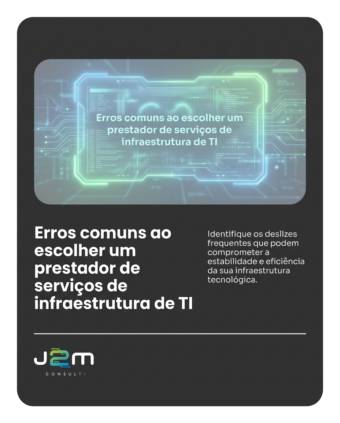 Erros comuns ao escolher um prestador de serviços de infraestrutura de TI