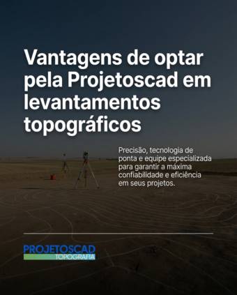 Vantagens de optar pela Projetoscad em levantamentos topográficos