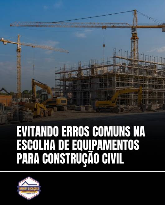 Evitando erros comuns na escolha de equipamentos para construção civil