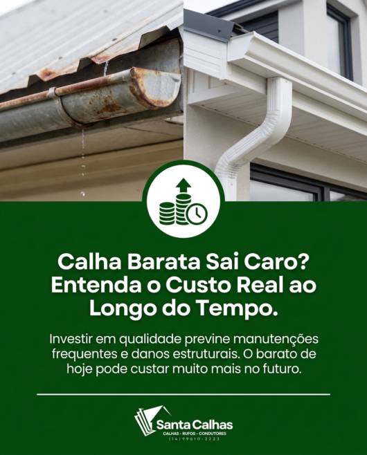 Calha Barata Sai Caro? Entenda o Custo Real ao Longo do Tempo
