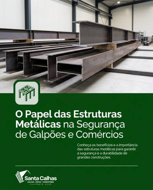 O Papel das Estruturas Metálicas na Segurança de Galpões e Comércios