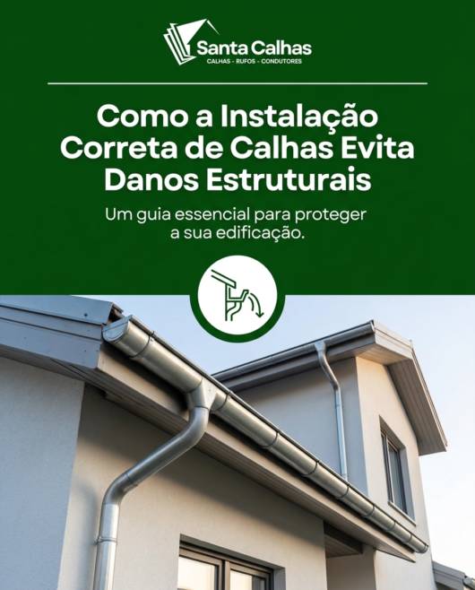 Como a Instalação Correta de Calhas Evita Danos Estruturais