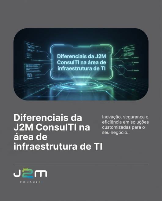 Diferenciais da J2M ConsulTI na área de infraestrutura de TI