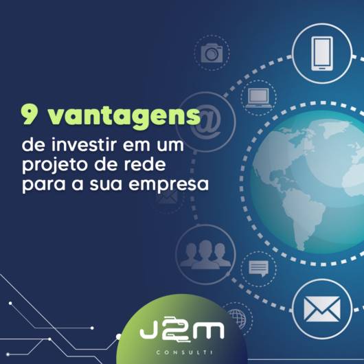 9 vantagens de investir em um projeto de rede para a sua empresa