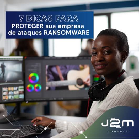 7 dicas para proteger sua empresa de ataques RANSOMWARE