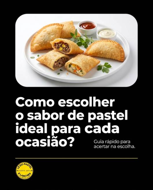 Como escolher o sabor de pastel ideal para cada ocasião?