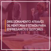 Direcionamento através de Mentoria e Coach para   empresários e gestores
