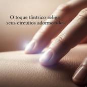 Tântrica é uma massagem suave com deslizamentos com as pontas dos dedos incluindo a massagem lingam.