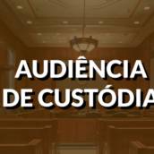 Audiência de Custódia