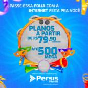 Persis - Planos a Partir de R$79,90 Mensais - Até 500 Mega