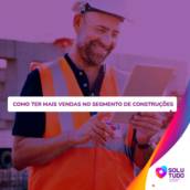 Como ter mais vendas no segmento de Construção