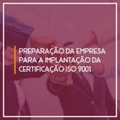 Preparação da Empresa para Implantação da    Certificação ISO 9001