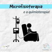 Microfisioterapia e a quimioterapia!