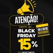 Atenção!! Vem ai Black Friday dias 29 e 30 de Novembro