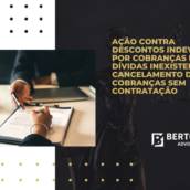 Ação contra Descontos Indevidos por Cobranças de Dívidas Inexistentes - Cancelamento de Cobranças sem Contratação