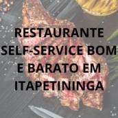 Restaurante self-service bom e barato em Itapetininga
