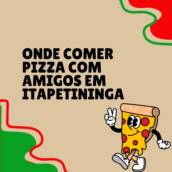 Onde Comer Pizza com Amigos em Itapetininga