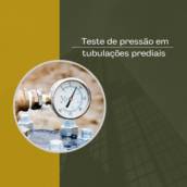 Teste de pressão em tubulações prediais em Itapetininga, Sorocaba e Região
