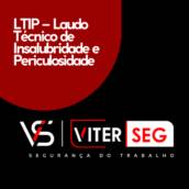 LTIP – Laudo Técnico de Insalubridade e Periculosidade